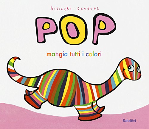 Pop mangia tutti i colori: POP MANGE DE TOUTES LES COULEURS (Varia) von BABALIBRI